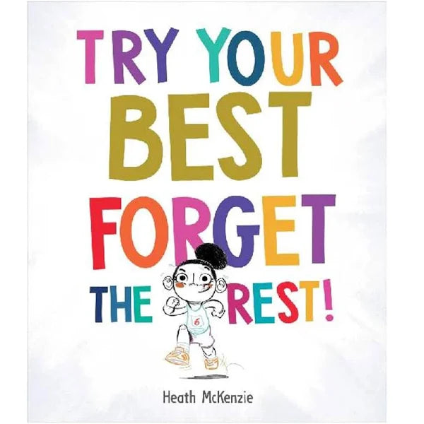 Try your best forget the rest book by Heath Mckenzie