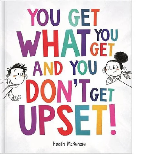 You Get What You Get and you dont get upset book by Heath Mckenzie