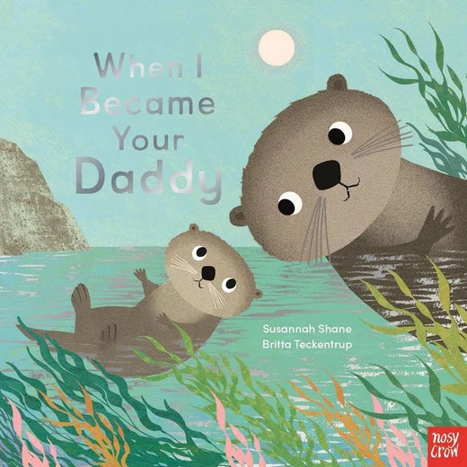 When I Became your Daddy Board book
